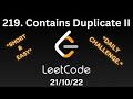219. Contains Duplicate II | LeetCode | October Challenge | 21.10.22 | Easy | FAANG.