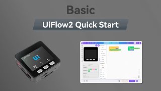 Basic | UIFlow 2.0 Device Basic Tutorial