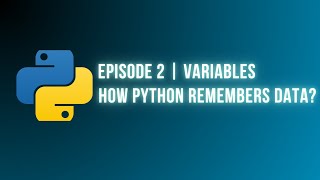 Python Programming – Episode 2 | Variables & How Python Remembers Data