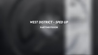 partynextdoor: WEST DISTRICT (sped up)