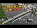 Perkembangan Desa Pesaguan|Sudah Ada PT Perusahaan|Seperti apakah Potensi Pesaguan Dimasa depan?