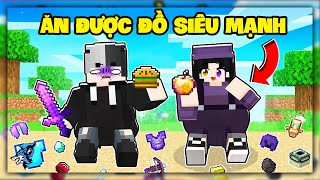 Minecraft Nhưng Bạn Chỉ Cần Ăn Là Sẽ Nhận Được Đồ Siêu Mạnh | Siro Và Noob Ruby Trở Thành Thần