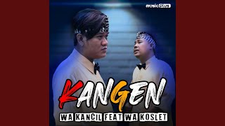 Kangen (feat. Wa Koslet)