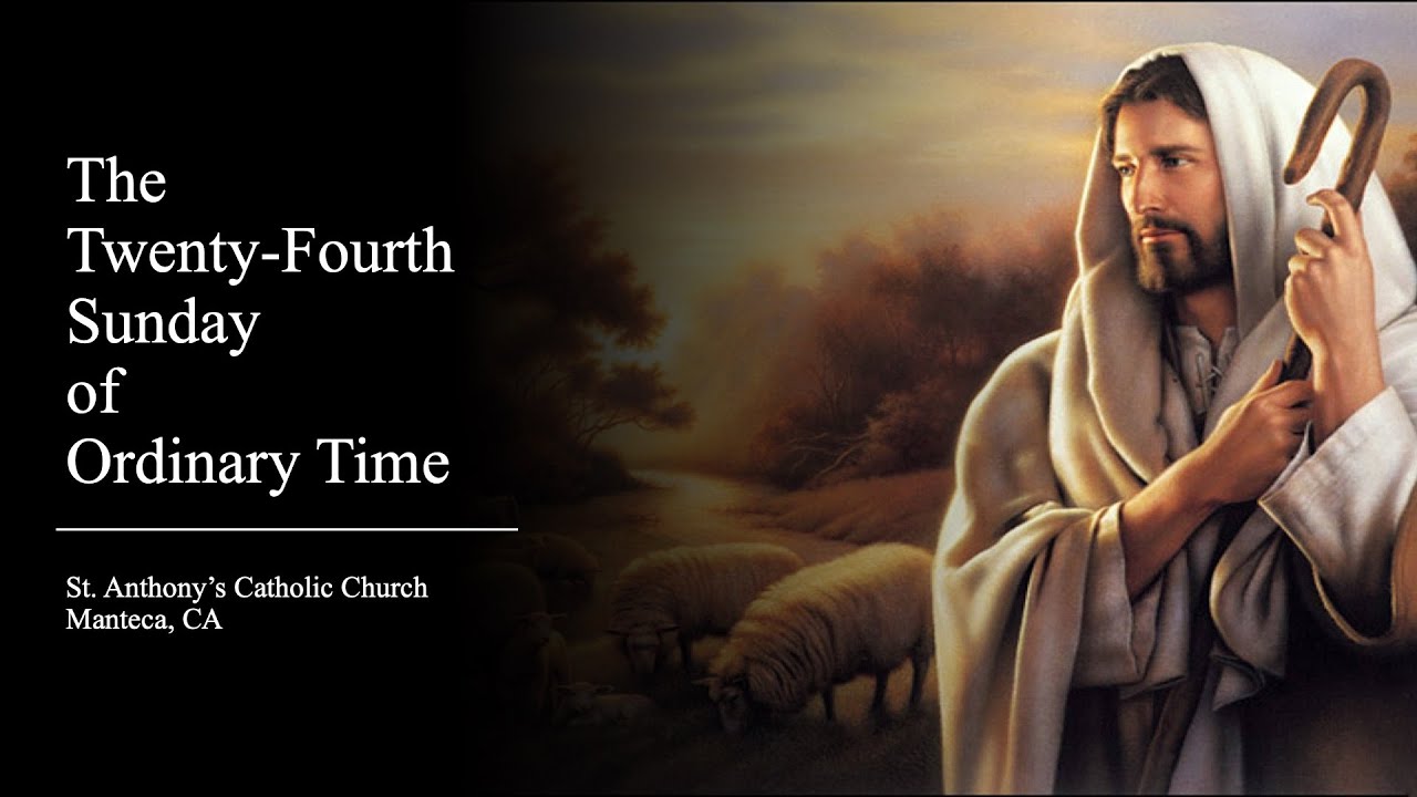 Twenty-Fourth Sunday Of Ordinary Time - September 11 2022 - St. Anthony ...