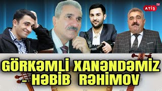 ATİŞ TV | Görkəmli xanəndəmiz: Həbib Rəhimov