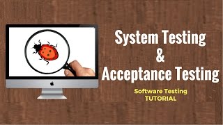 Acceptance Testing & System Testing - Software Testing Tutorial