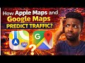 How Apple Maps and Google Maps Predict Traffic Explained Simply