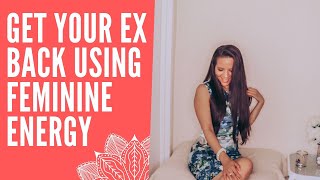 Get Your EX Back Using Feminine Energy | Lylian Toscano