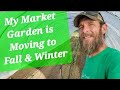 Moving Your Market Garden into Fall and Winter [ Plus Farm Tour!! ]