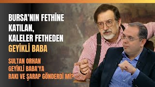 Bursa'nın Fethine Katılan, Kaleler Fetheden Geyikli Baba