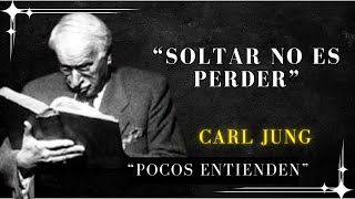 Esto Es Lo Que Realmente Significa Amar y Soltar - Carl Jung