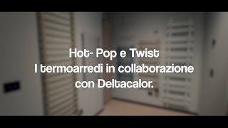 Hot Pop e Twist: i termoarredi in collaborazione con Deltacalor