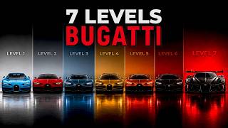 The 7 Levels of Bugatti Explained In 10 Minutes