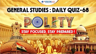 General Studies: Daily Quiz - 68 | Polity | UPSC Prelims 2025