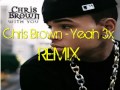 Chris Brown - Yeah 3x Remix