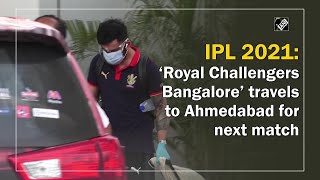 IPL 2021: ‘Royal Challengers Bangalore’ travels to Ahmedabad for next match