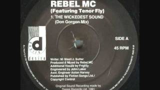 Rebel MC (Featuring Tenor Fly) - The Wickedest Sound (Don Gorgon Mix)