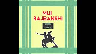 মুই রাজবংশী ফুট সিং রাজ x রাজ কার্জি || অফিসিয়াল অডিও