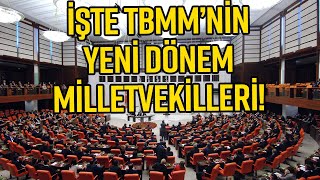 TBMM’DE 28. DÖNEM MİLLETVEKİLLERİ BELLİ OLDU! İŞTE 600 İSİM…