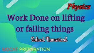 Work done on lifting and falling objects | work and energy | physics | MDCAT Preparation