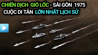 CHIẾN DỊCH GIÓ LỐC 1975 | Sài Gòn | Cuộc di tản trực thăng lớn nhất lịch sử
