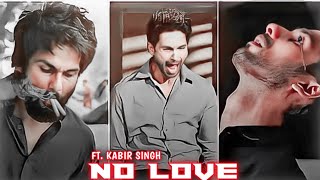 NO LOVE * KABIR SINGH | |NO LOVE SONG EDIT STATUS VIDEO
