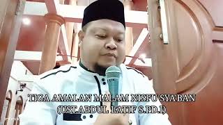 CERAMAH AGAMA: JANGAN LEWATKAN MALAM INI...TIGA AMALAN MALAM NISFU SYA'BAN@ABDULLATIFOFFICIAL9490