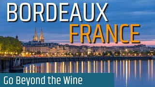 Exploring Bordeaux, France | Top Attractions \u0026 Things To Do