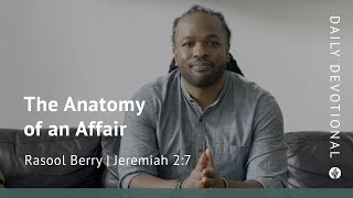 The Anatomy of an Affair | Jeremiah 2:7 | Our Daily Bread Video Devotional