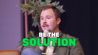 Be The Solution | Answer God's Call
