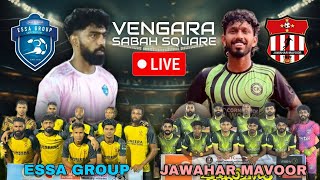 🔴LIVE🔴വേങ്ങര🔥ESSA GROUP BASE PERUMBAVUR🔥VS🔥JAWAHAR MAVOOR🔥VENGARA SABAH SQUARE