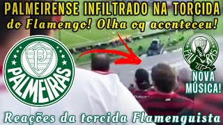 💣DEU TRET4? OLHA O PALMEIRENSE INFILTRADO NA TORCIDA DO FLAMENGO! NOVA MÚSICA DA MANCHA VERDE E MAIS