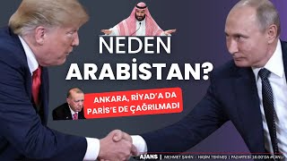 Neden Arabistan? Ankara niçin Paris'te de Riyad'ta da yok? | #Ajans #CanlıYayın