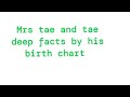 #Mrs tae and tae deep facts details by his birth chart