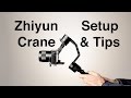 Zhiyun Crane 3 axis Motorized Gimbal Setup and Tips