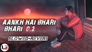 Aankh Hai Bhari Bhari 0.2 (slowed +Reverb)