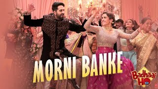 Morni Banke Video | Badhaai Ho | Tanishk Bagchi | Guru Randhawa, Neha Kakkar | Ayushmann K, Sanya M