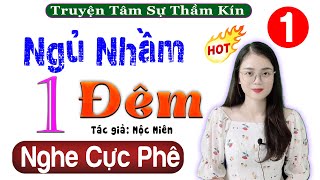 Truyện Hay Việt Nam: NGỦ NHẦM MỘT ĐÊM - Tập 1 - Nghe 5 Phút Ngủ Cực Ngon | MC Thu Huệ kể hấp dẫn