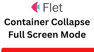 Flet Tutorial - Container Collapse Animation Full Screen