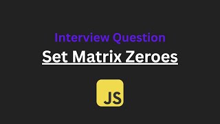 Set Matrix Zeroes - Leetcode 73 - JavaScript