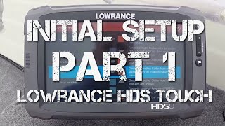 Lowrance HDS Touch Setup - Part 1/7 - Initial Setup