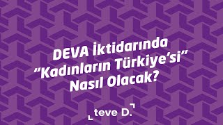 Kadınların Güçlenmesi İçin DEVA Partisi Ne Sunuyor?