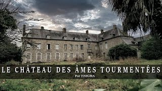 LE CHÂTEAU des ÂMES TOURMENTÉES #enquêteparanormale #chasseursdefantômes #urbex