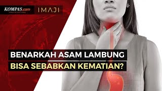 Sakit Asam Lambung Serasa Mau Meninggal, Apa Bisa Picu Kematian?