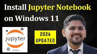 How to install Jupyter Notebook on Windows 11 (Updated 2026)