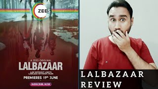 Lalbazaar Review | ZEE5 Original Series Lalbazaar | Faheem Taj