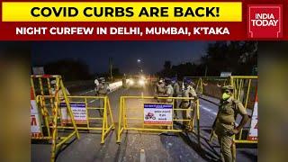 COVID Curbs Are Back! Delhi, Mumbai, Karnataka Bring Back Night Curfew As Omicron Cases Surge