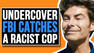 Undercover FBI Catches Racist Cop Profiling People