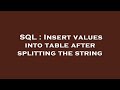 SQL : Insert values into table after splitting the string