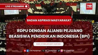 BAM DPR RI RDPU DENGAN ALIANSI PEJUANG BEASISWA PENDIDIKAN INDONESIA (BPI)